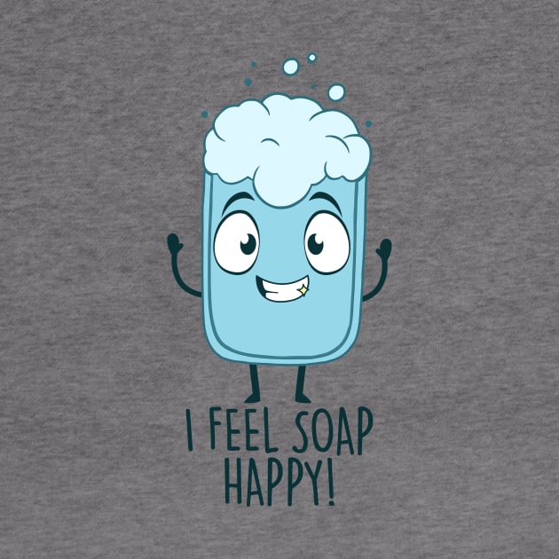 I Feel Soap Happy! by NotSoGoodStudio